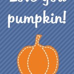 Thanksgiving Printable: Love you, pumpkin, 2012 Copyright Christine Hull, Windy Pinwheel