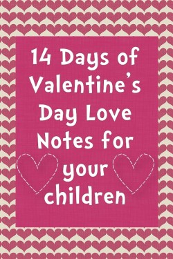 14 Days of Love Notes for Kids, 2013 Copyright Christine Hull, Windy Pinwheel