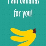 Healthy New Year's Lunch Box Printables: I am bananas for you, 2013 Copyright Christine Hull, Windy Pinwheel