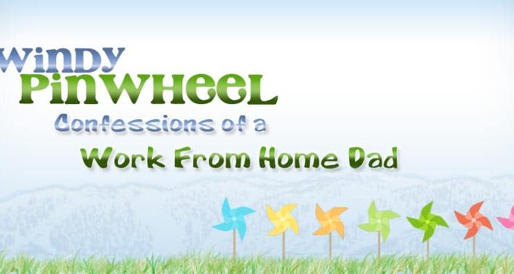 Confessions of a work from home dad (header), Copyright 2017 Will Hull, Windy Pinwheel